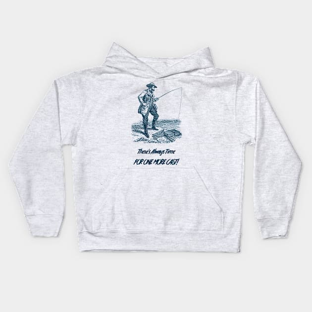 There's Always Time for One More Cast Fishing Kids Hoodie by DDSTees